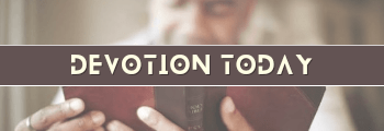 Deveotion Today - Daily Devotion - Today Devotion - Devotions